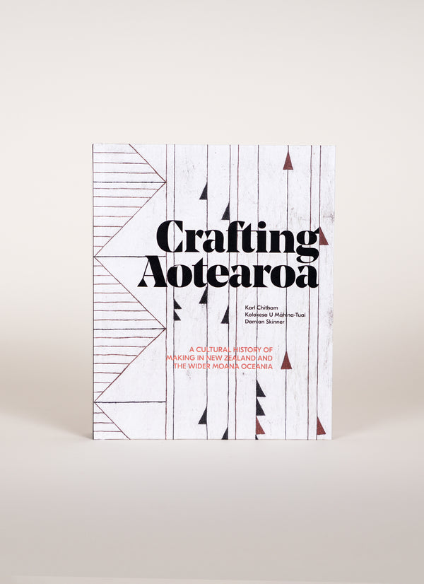 |Crafting Aotearoa: A Cultural History of Making in New Zealand and the Wider Moana Oceania